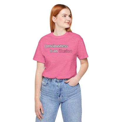 Consciousness Is an Illusion T-Shirt – Minimalist Existential Graphic Tee