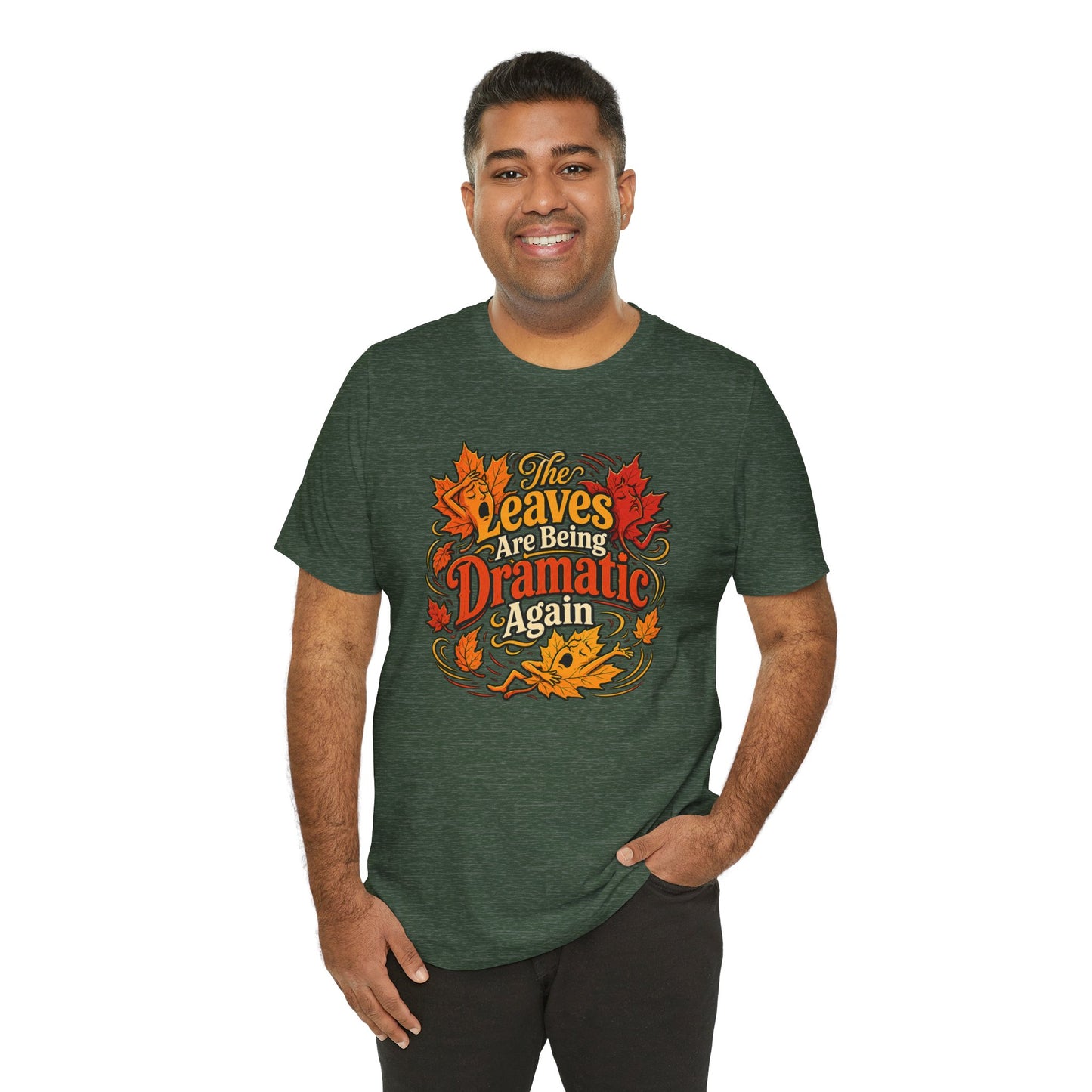 The Leaves Are Being Dramatic Again T-Shirt – Funny Fall Foliage Tee