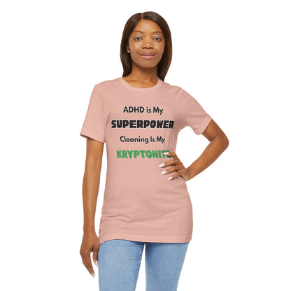 ADHD Cleaning Kryptonite T-Shirt – Funny Shirt for Neurodivergent Humor