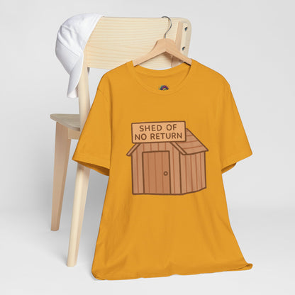 Shed of No Return T-Shirt – Meme & DIY Gardening Humor Tee
