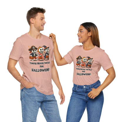 Never Too Old for Halloween T-Shirt – Funny Adult Halloween Shirt