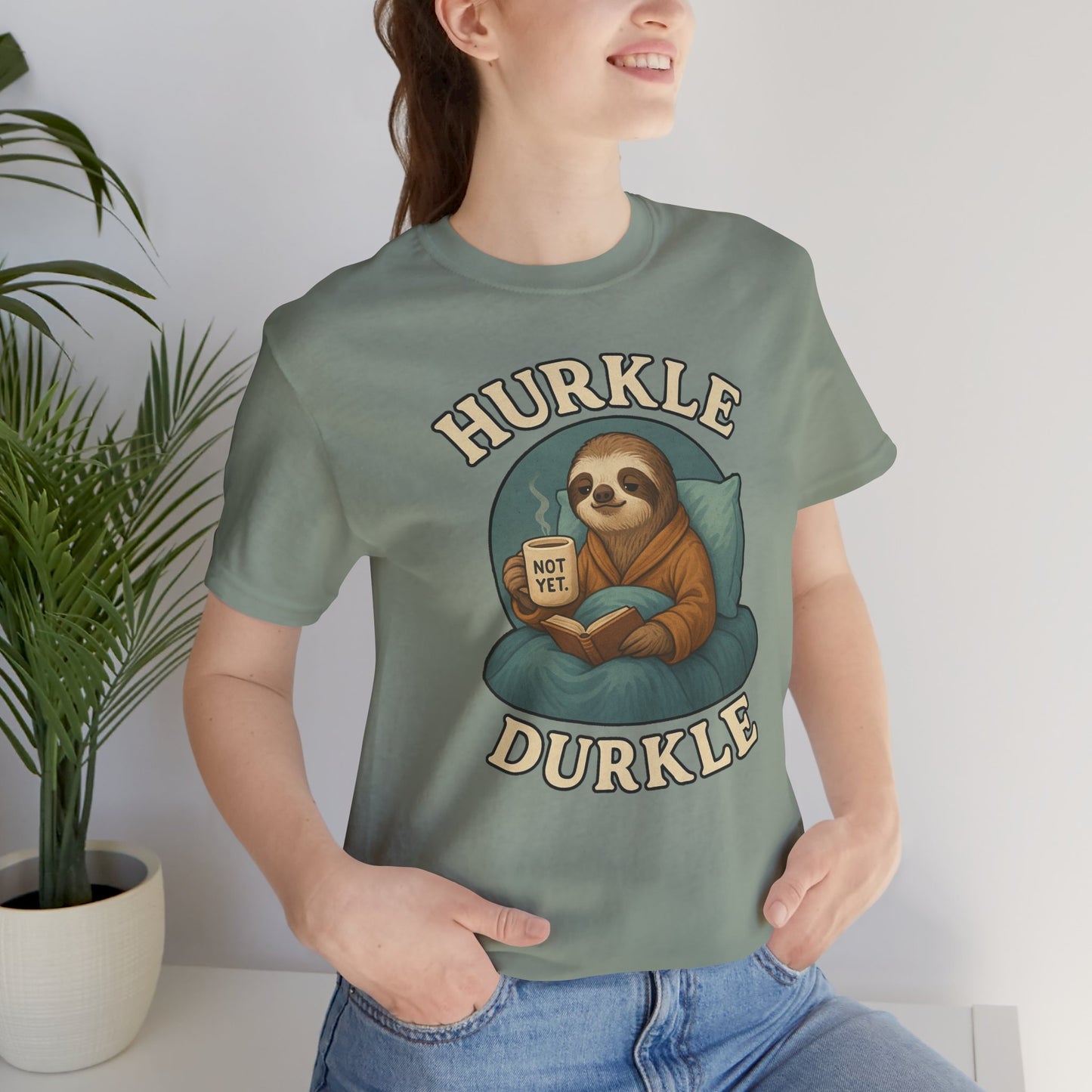 Hurkle Durkle Sloth T-Shirt – Cozy Sloth Shirt for Lazy Days