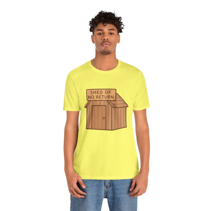 Shed of No Return T-Shirt – Meme & DIY Gardening Humor Tee