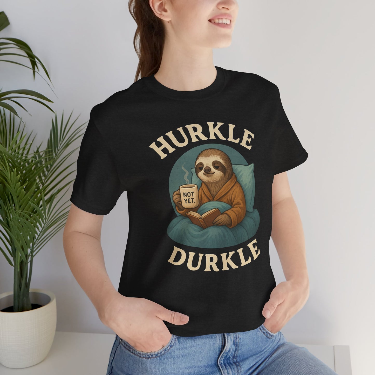 Hurkle Durkle Sloth T-Shirt – Cozy Sloth Shirt for Lazy Days