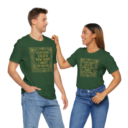 Everything Old Is New Again T-Shirt – Art Nouveau Funny Quote Shirt