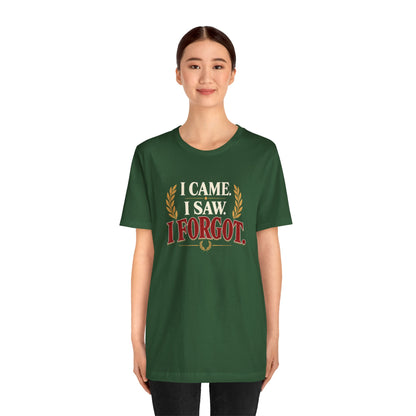 I Came, I Saw, I Forgot T-Shirt – Funny ADHD-Inspired Tee