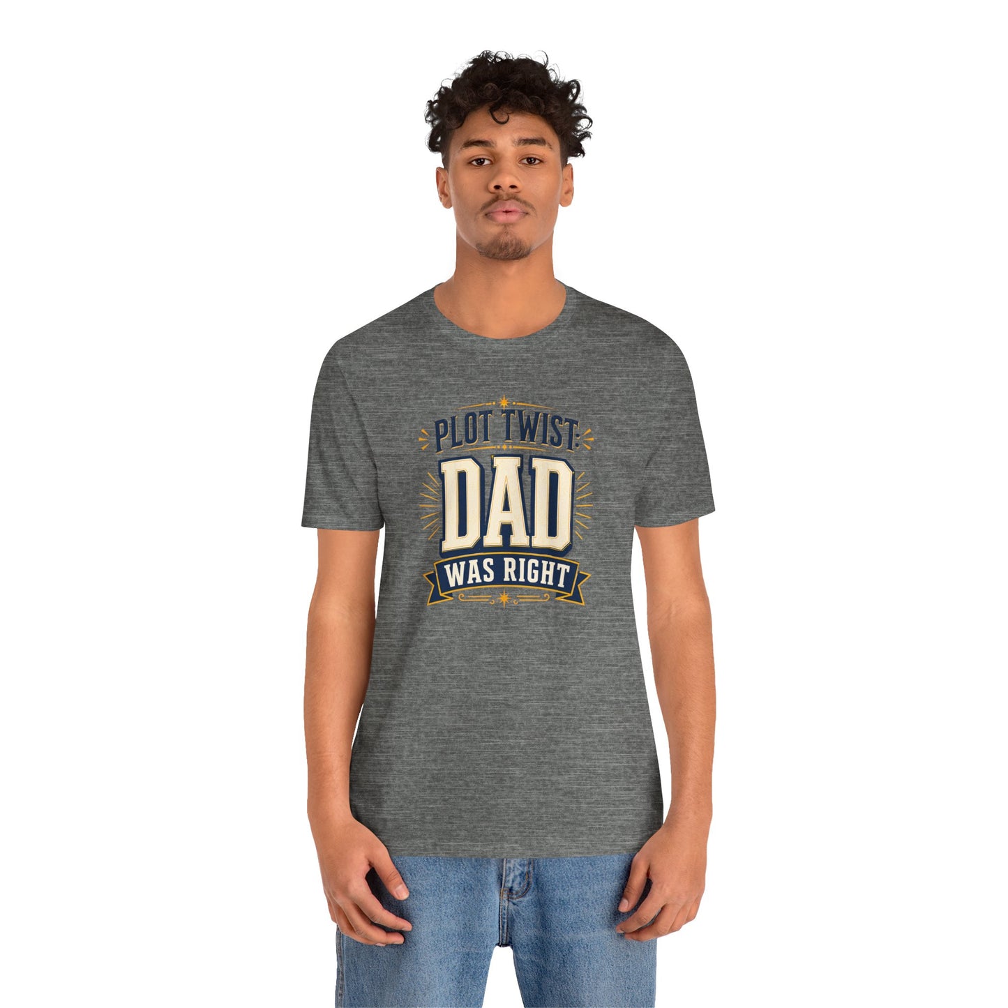 Plot Twist Dad Was Right T-Shirt – Funny Father’s Day Tee