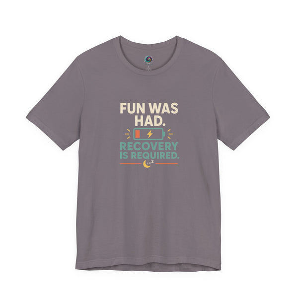 Storm gray crew-neck T-shirt with centered multicolor “FUN WAS HAD. RECOVERY IS REQUIRED.” print
