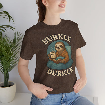 Hurkle Durkle Sloth T-Shirt – Cozy Sloth Shirt for Lazy Days