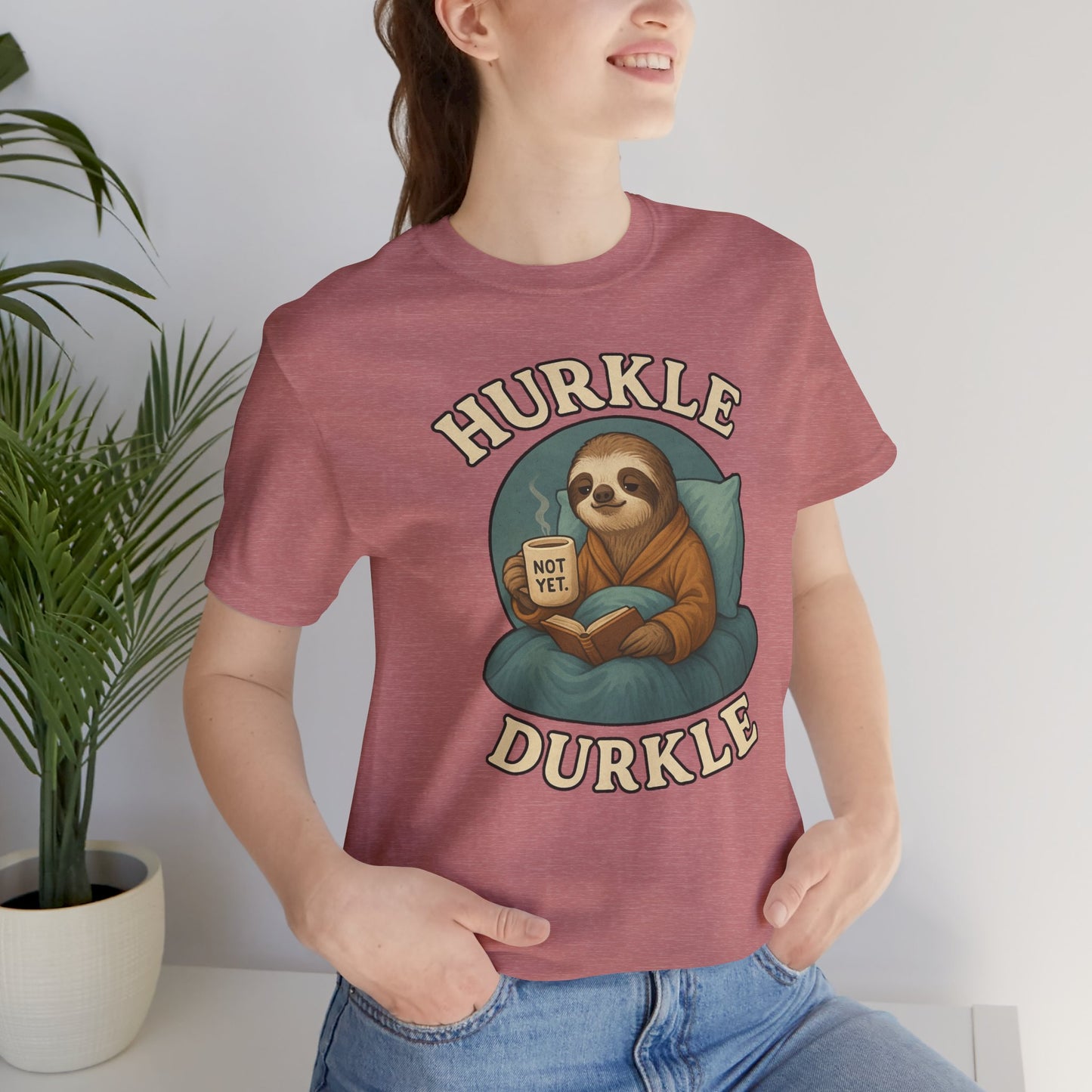 Hurkle Durkle Sloth T-Shirt – Cozy Sloth Shirt for Lazy Days