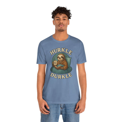 Hurkle Durkle Sloth T-Shirt – Cozy Sloth Shirt for Lazy Days