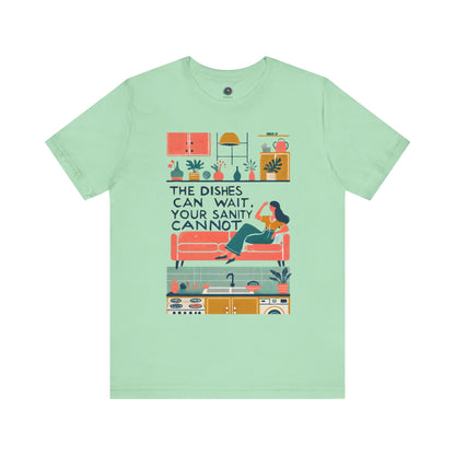 The Dishes Can Wait Graphic Tee – Funny Self-Care Comfort Shirt