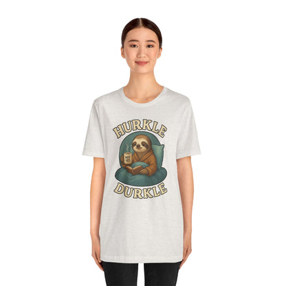 Hurkle Durkle Sloth T-Shirt – Cozy Sloth Shirt for Lazy Days