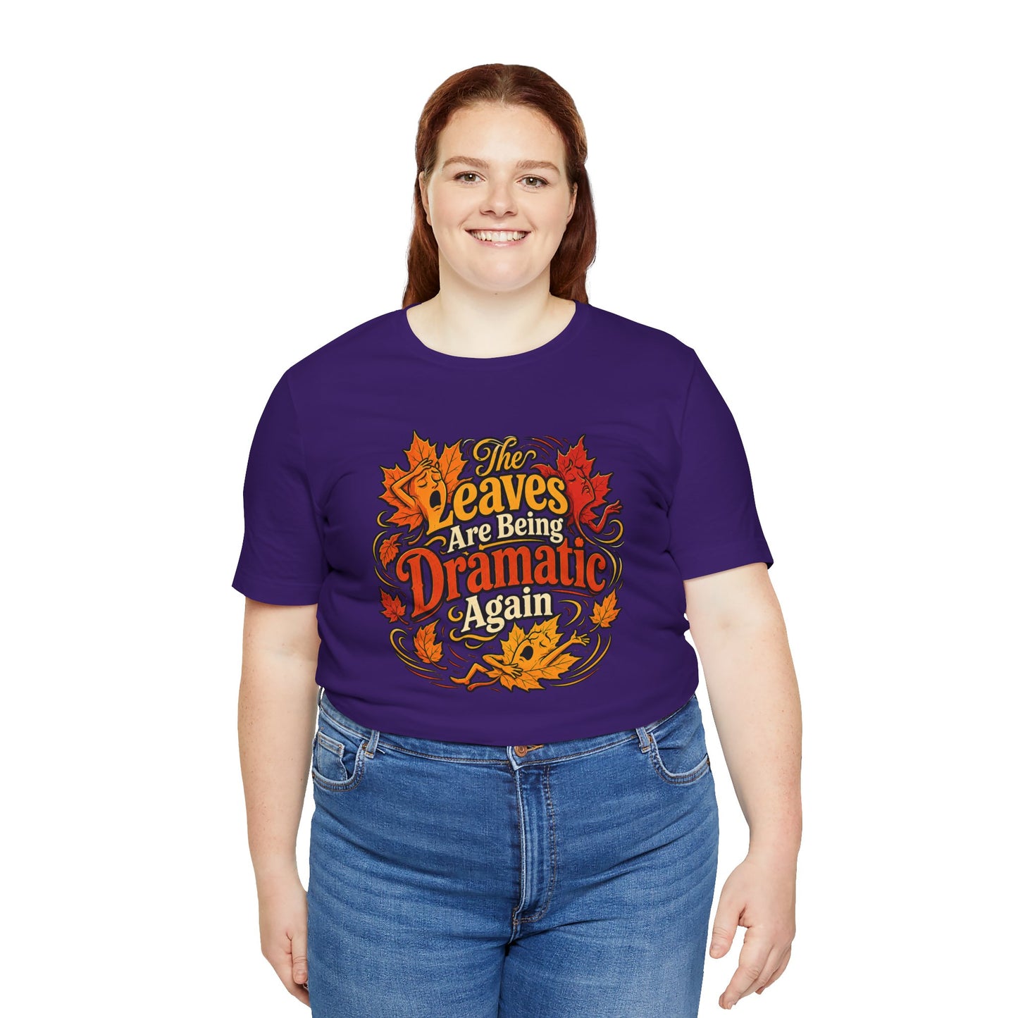 The Leaves Are Being Dramatic Again T-Shirt – Funny Fall Foliage Tee