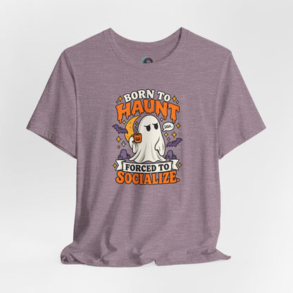 Born to Haunt Forced to Socialize T-Shirt – Funny Halloween Ghost Tee
