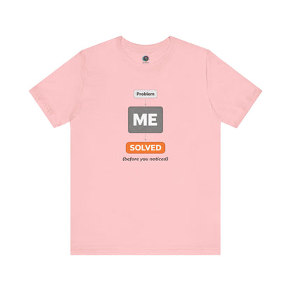 Problem Me Solved T-Shirt – Funny Problem Solver Tee