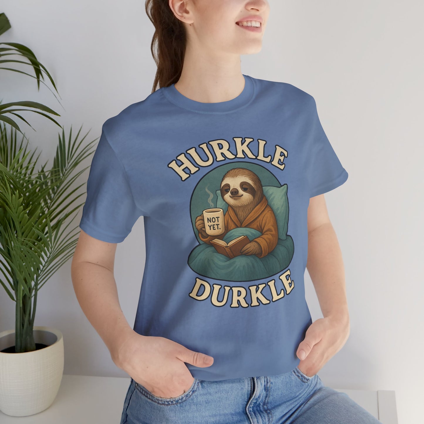 Hurkle Durkle Sloth T-Shirt – Cozy Sloth Shirt for Lazy Days