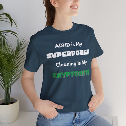 ADHD Cleaning Kryptonite T-Shirt – Funny Shirt for Neurodivergent Humor