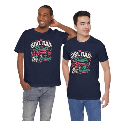 Girl Dad T-Shirt – Braids, Bows, & Big Feelings Dad Tee