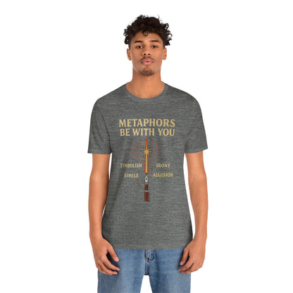 Metaphors Be With You T-Shirt – Inspired by Sci-Fi & Lit Class Heroes