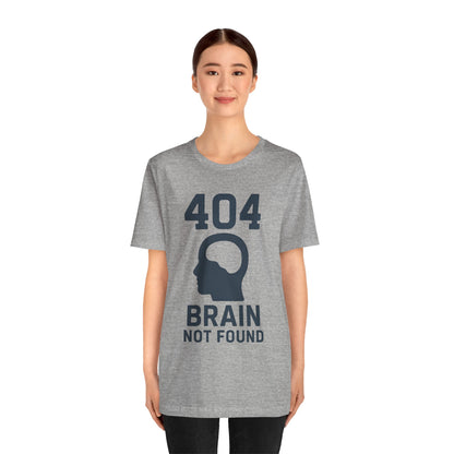 404 Brain Not Found T-Shirt – Techie Humor for Nerds & Geeks