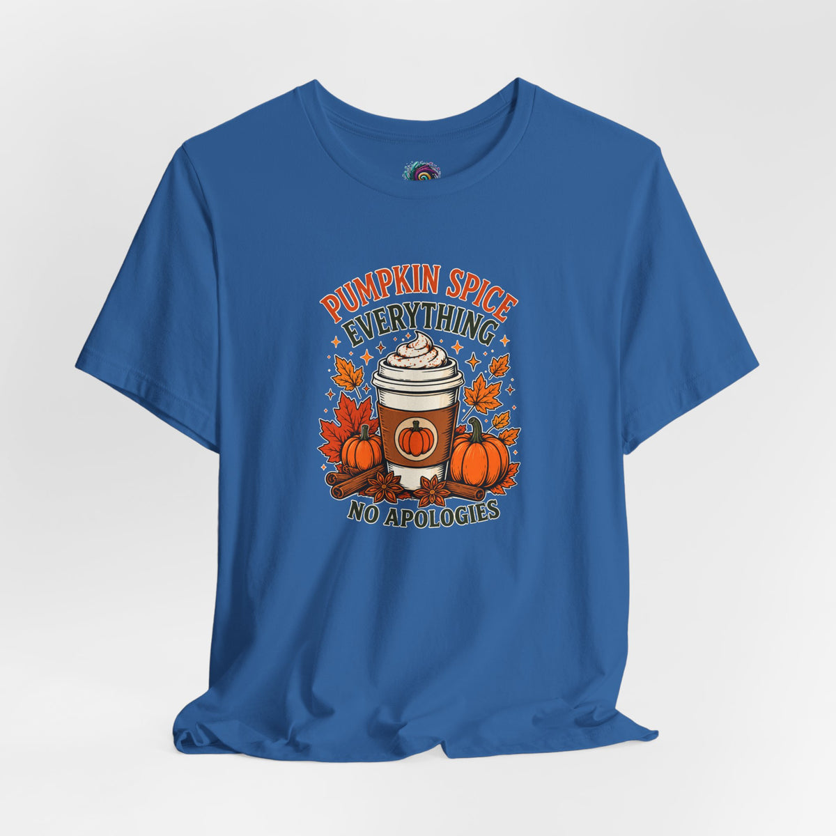 Pumpkin Spice Everything No Apologies T-Shirt – Fall Coffee Addict Tee