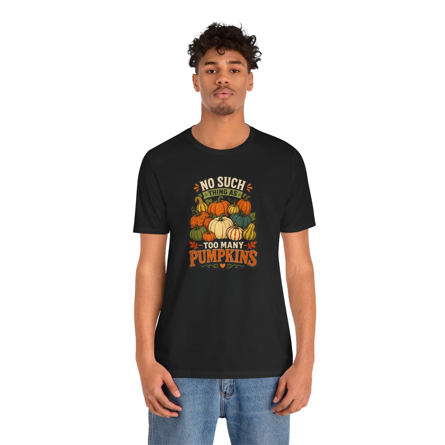 No Such Thing as Too Many Pumpkins T-Shirt – Funny Fall Pumpkin Tee