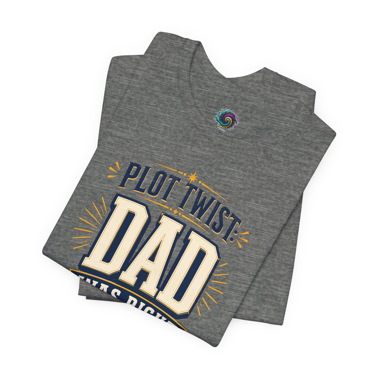 Plot Twist Dad Was Right T-Shirt – Funny Father’s Day Tee