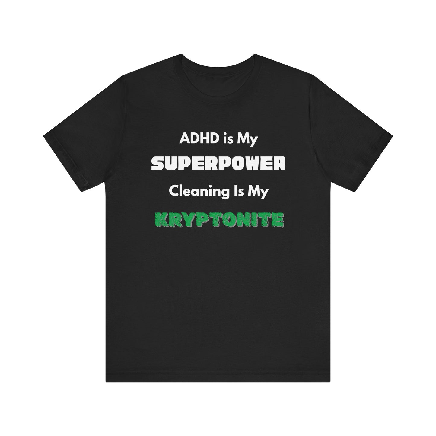 ADHD Cleaning Kryptonite T-Shirt – Funny Shirt for Neurodivergent Humor