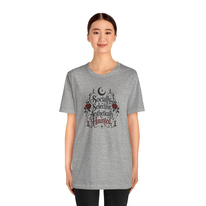 Socially Selective Aesthetically Haunted T-shirt - Gothic Humor Tee