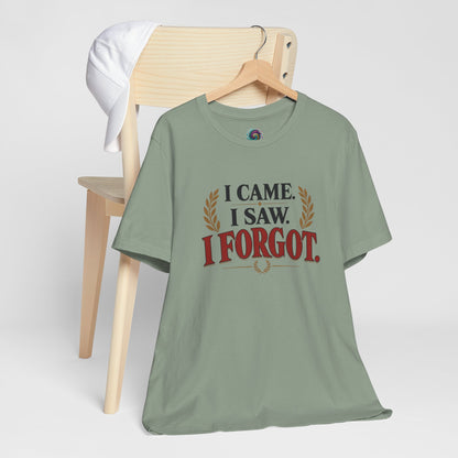 I Came, I Saw, I Forgot T-Shirt – Funny ADHD-Inspired Tee