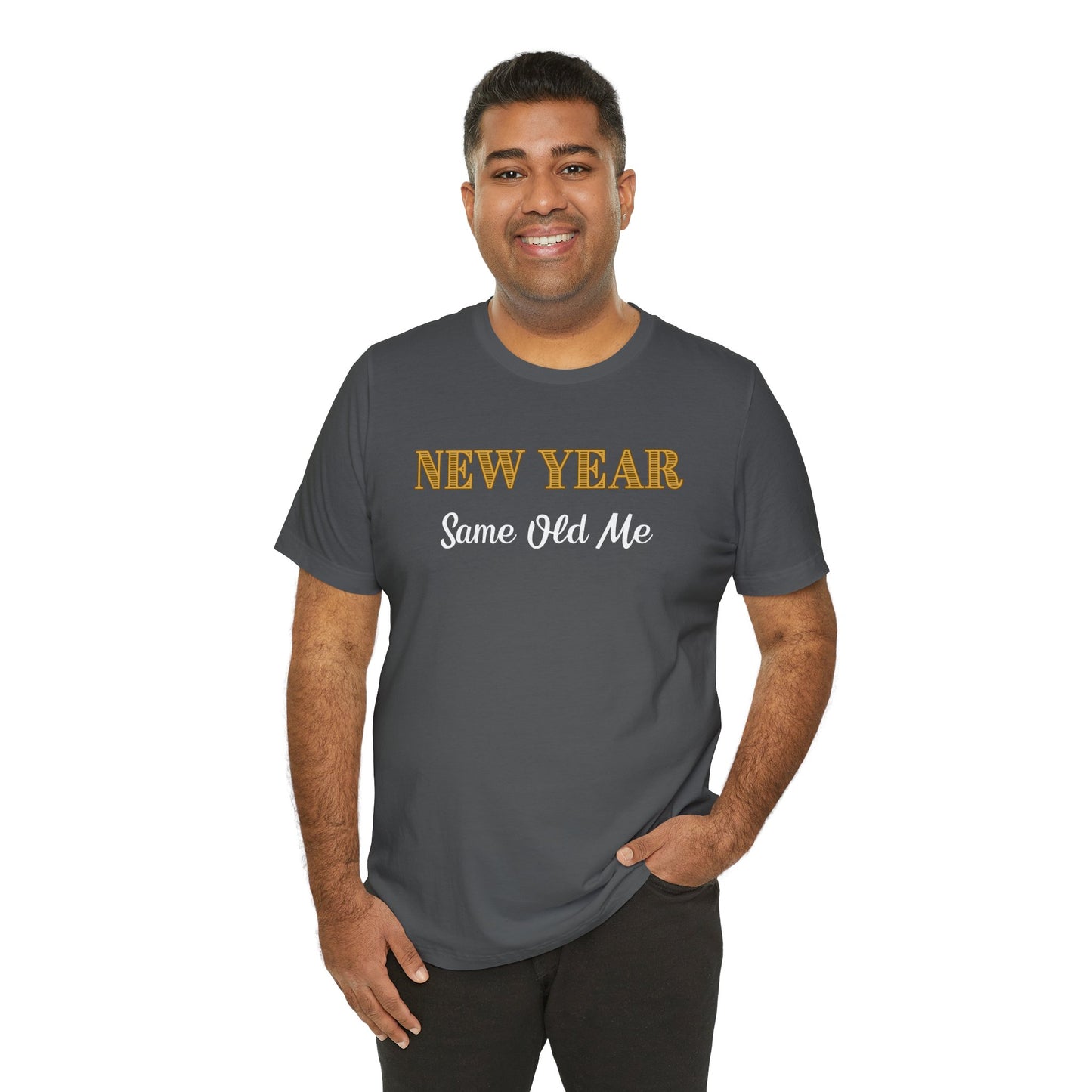 New Year Same Old Me T-Shirt – Funny Self-Confidence Tee