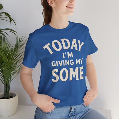 Today I’m Giving My Some T-Shirt – Funny Low-Energy Graphic Tee