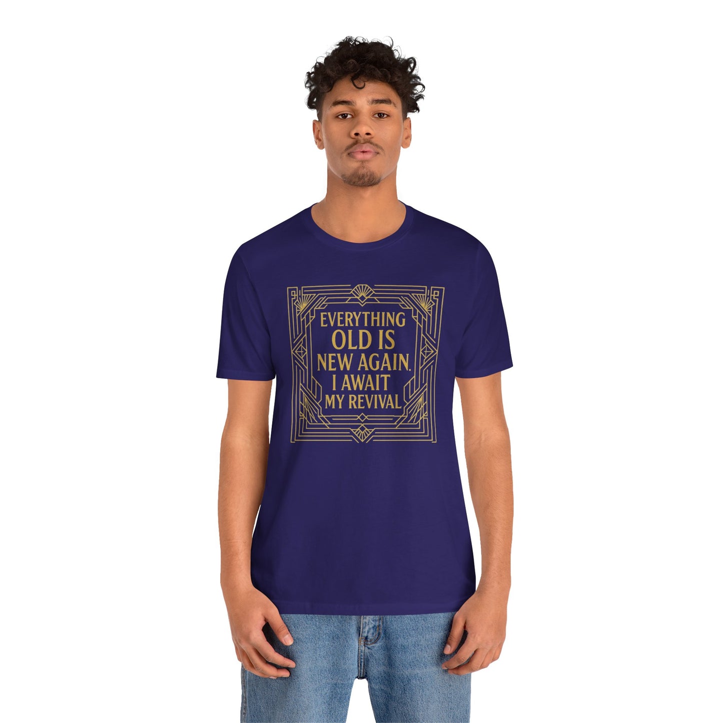 Everything Old Is New Again T-Shirt – Art Nouveau Funny Quote Shirt