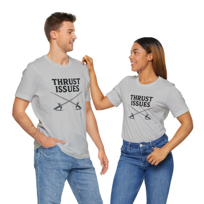 Thrust Issues Fencing T-Shirt – Funny Saber Shirt for Fencers & Pun Lovers