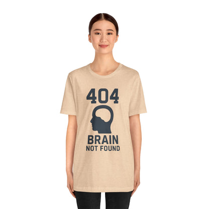 404 Brain Not Found T-Shirt – Techie Humor for Nerds & Geeks