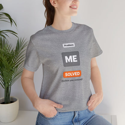 Problem Me Solved T-Shirt – Funny Problem Solver Tee