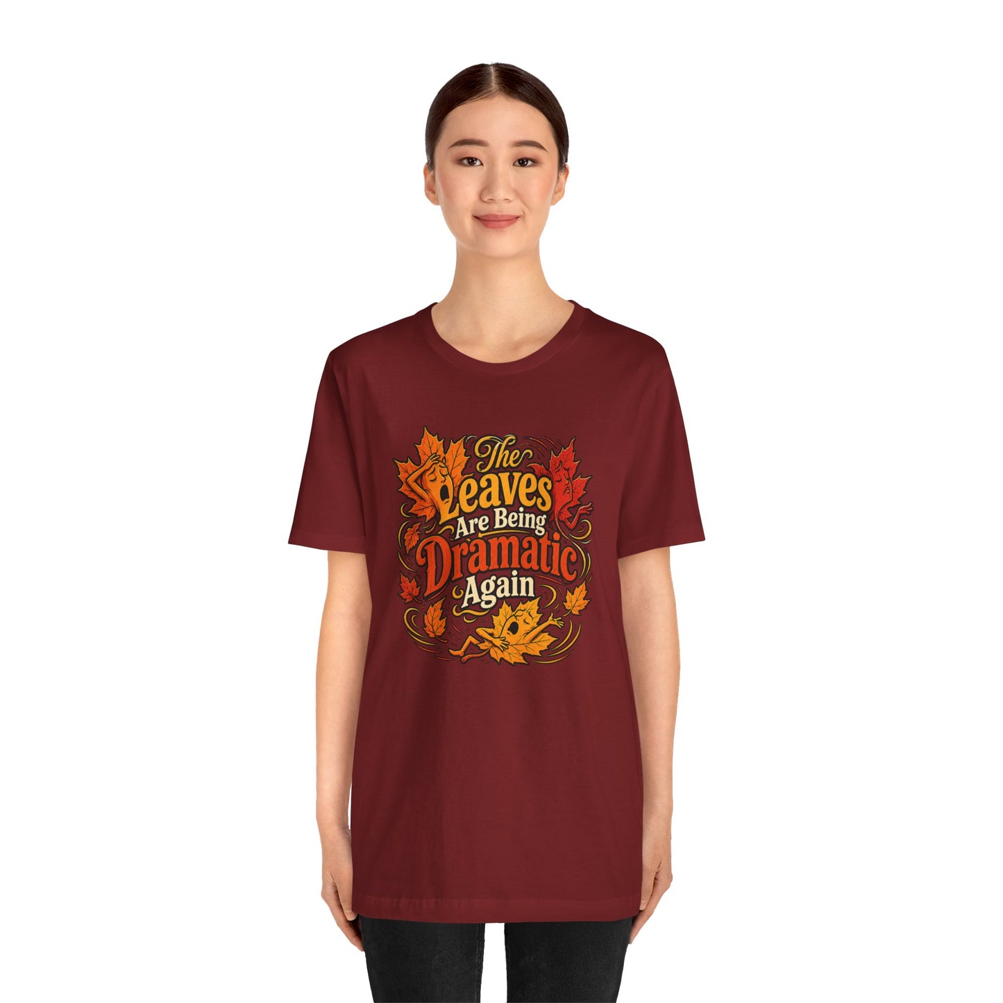 The Leaves Are Being Dramatic Again T-Shirt – Funny Fall Foliage Tee