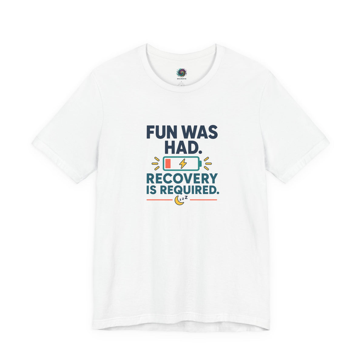 White crew-neck T-shirt with centered multicolor “FUN WAS HAD. RECOVERY IS REQUIRED.” print