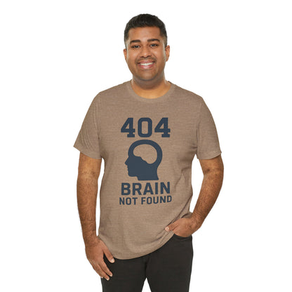 404 Brain Not Found T-Shirt – Techie Humor for Nerds & Geeks