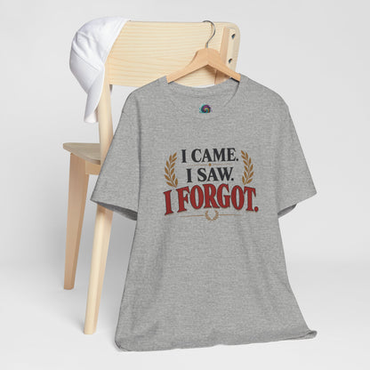 I Came, I Saw, I Forgot T-Shirt – Funny ADHD-Inspired Tee