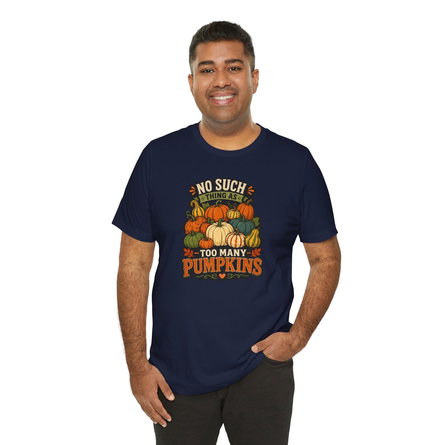 No Such Thing as Too Many Pumpkins T-Shirt – Funny Fall Pumpkin Tee