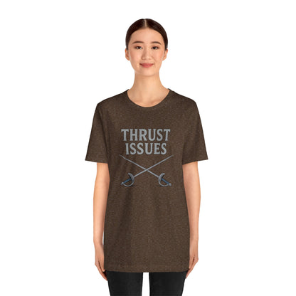 Thrust Issues Fencing T-Shirt – Funny Saber Shirt for Fencers & Pun Lovers
