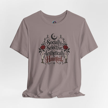 Socially Selective Aesthetically Haunted T-shirt - Gothic Humor Tee