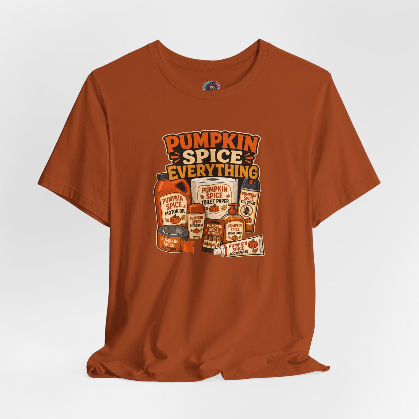 Pumpkin Spice Everything T-Shirt – Funny Fall Trend Parody Tee