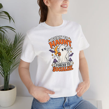 Born to Haunt Forced to Socialize T-Shirt – Funny Halloween Ghost Tee