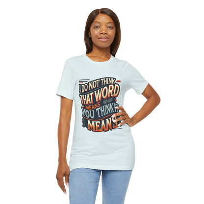 Inigo Montoya Quote Tee – I Don't Think that Word Means Movie Humor Shirt