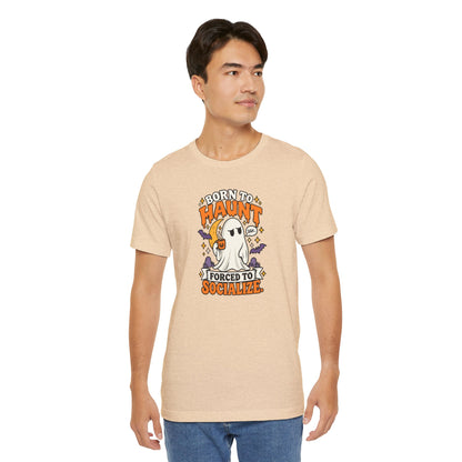 Born to Haunt Forced to Socialize T-Shirt – Funny Halloween Ghost Tee