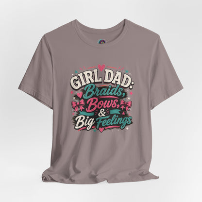 Girl Dad T-Shirt – Braids, Bows, & Big Feelings Dad Tee