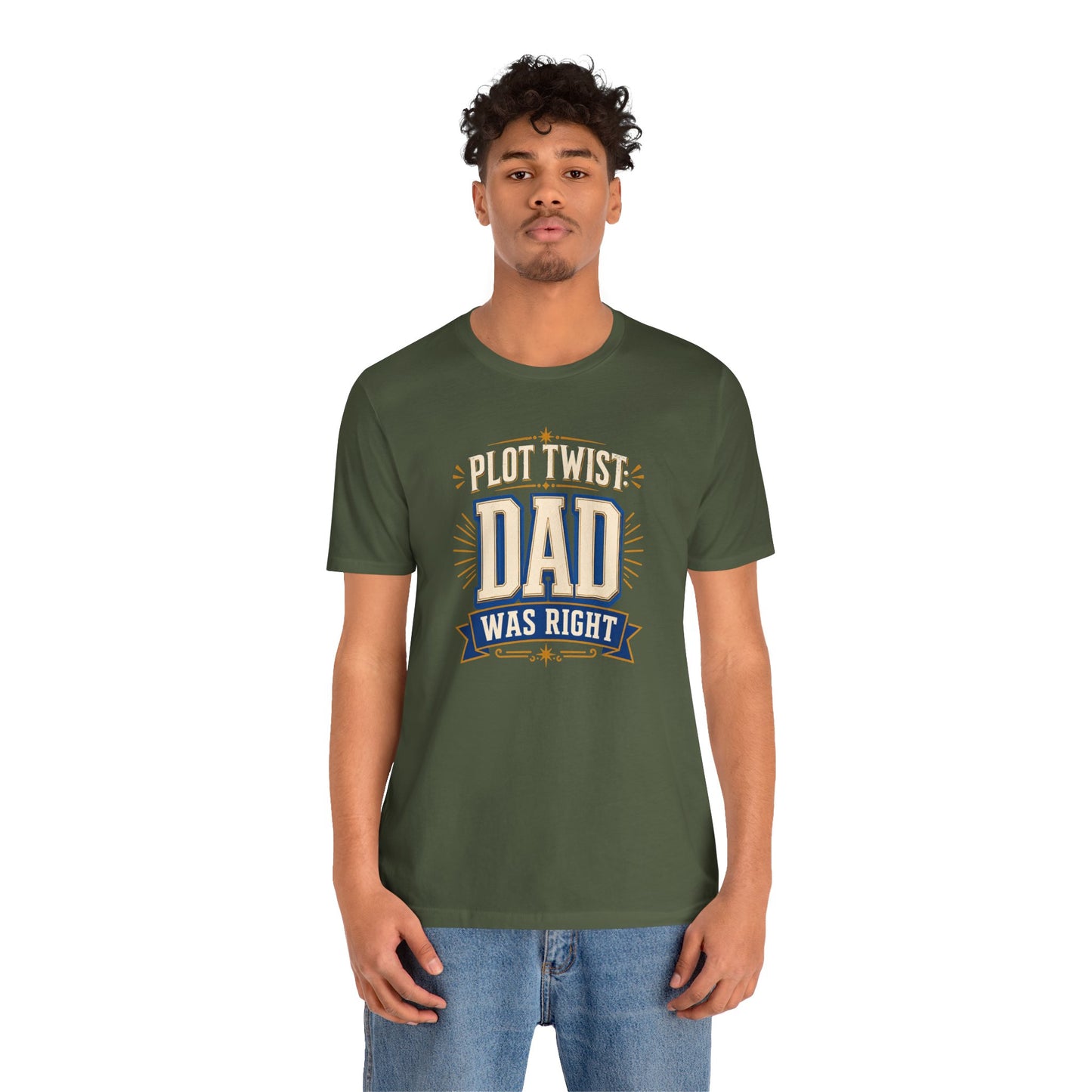 Plot Twist Dad Was Right T-Shirt – Funny Father’s Day Tee